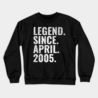 Legend since April 2005 Birthday Shirt Happy Birthday Shirts Crewneck Sweatshirt